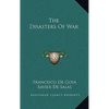 The Disasters Of War - Hardcover