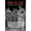 Kids in Jail: A Portrait of Life Without Mercy - Paperback
