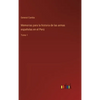 Memorias para la historia de las armas españolas en el Perú: Tomo 1 - Hardcover