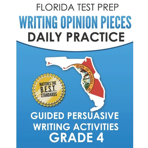 FLORIDA TEST PREP Writing Opinion Pieces Daily Practice Grade 4: Guided Persuasive Writing Activities - Paperback
