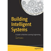 Building Intelligent Systems: A Guide to Machine Learning Engineering - Paperback