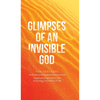 Glimpses of an Invisible God for Teachers: Experiencing God in the Everyday Moments of Life - Hardcover