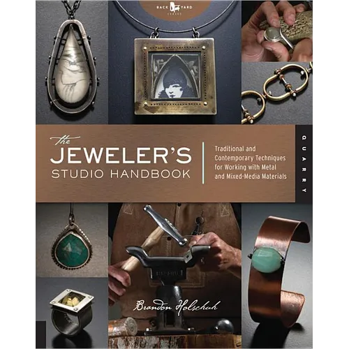 The Jeweler's Studio Handbook: Traditional and Contemporary Techniques for Working with Metal and Mixed Media Materials - Paperback