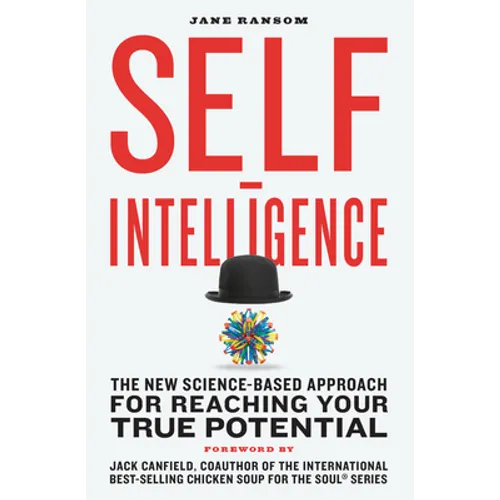 Self-Intelligence: The New Science-Based Approach for Reaching Your True Potential - Paperback
