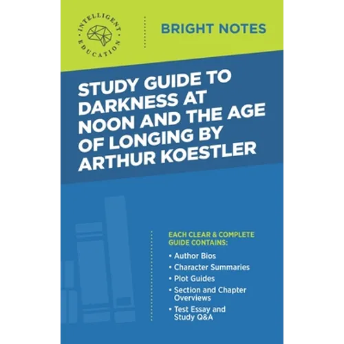 Study Guide to Darkness at Noon and The Age of Longing by Arthur Koestler - Paperback