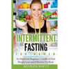 Intermittent Fasting For Women: An Improved Beginner's Guide to Fast Weight Loss and Effective Fat Burn - Paperback