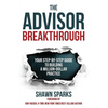 The Advisor Breakthrough: Your Step-By-Step Guide to Building a Million-Dollar Practice - Paperback