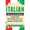 Italian: Learn Italian for Beginners: A Simple Guide that Will Help You on Your Language Learning Journey - Hardcover