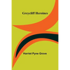 Greycliff Heroines - Paperback