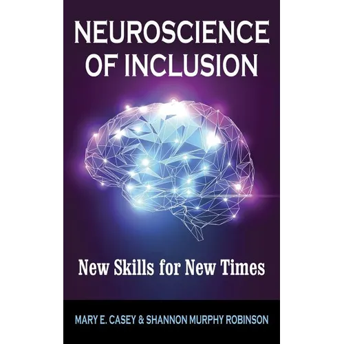 Neuroscience of Inclusion: New Skills for New Times - Hardcover