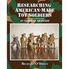 Researching American-Made Toy Soldiers: Thirty-Two Years of Articles - Paperback