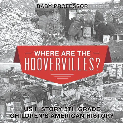 Where are the Hoovervilles? US History 5th Grade Children's American History - Paperback