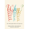 Why?: The Philosophy Behind the Question - Hardcover