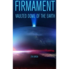 Firmament: Vaulted Dome of the Earth - Hardcover