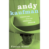 Andy Kaufman: Wrestling with the American Dream - Paperback