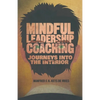 Mindful Leadership Coaching: Journeys Into the Interior - Paperback