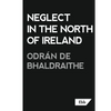 Neglect in the North of Ireland - Paperback