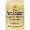 The Nurse Practitioner Practice Guide - SIXTH EDITION: For Emergency Departments, Urgent Care Centers, and Family Practices - Hardcover