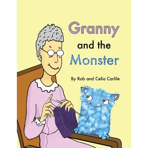 Granny and the Monster: Not all monsters are big. Not all monsters are scary. This one is very small, very friendly, and has a magical talent - Paperback