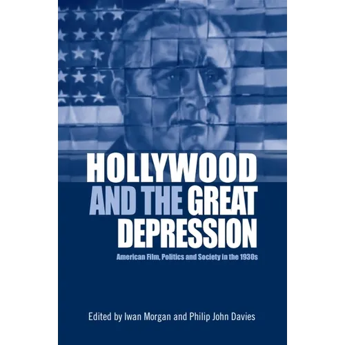 Hollywood and the Great Depression: American Film, Politics and Society in the 1930s - Paperback