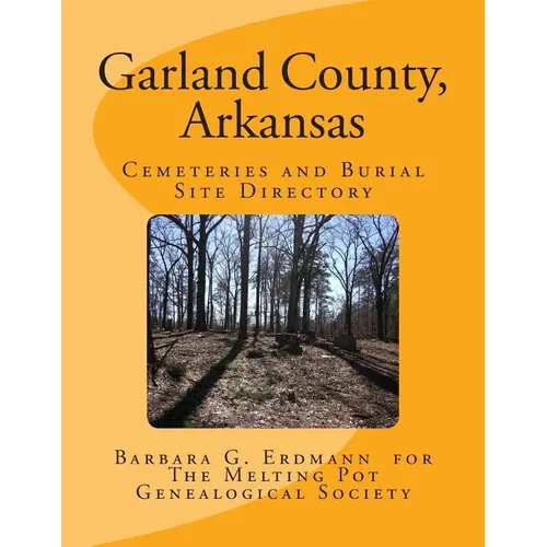 Garland County, Arkansas: Cemeteries and Burial Sites - Paperback