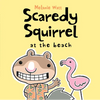 Scaredy Squirrel at the Beach - Hardcover