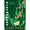 Vietnamese Made Easy: Simple, Modern Recipes for Every Day - Hardcover