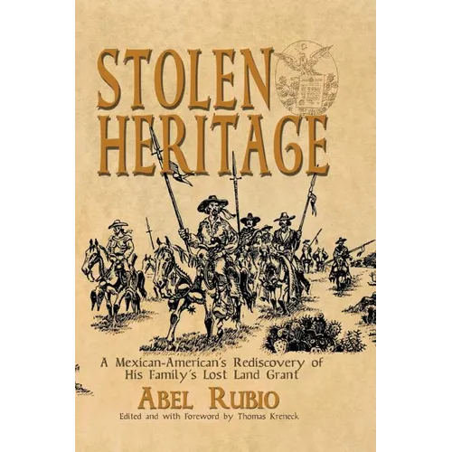 Stolen Heritage: A Mexican-American's Rediscovery of His Family's Lost Land Grant - Paperback
