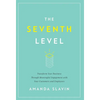 The Seventh Level: Transform Your Business Through Meaningful Engagement with Your Customers and Employees - Hardcover