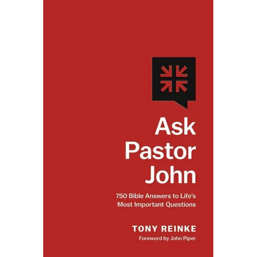 Ask Pastor John: 750 Bible Answers to Life's Most Important Questions - Hardcover