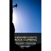 A Beginner's Guide to Rock Climbing: Mastering Basic Climbing Knowledge - Paperback