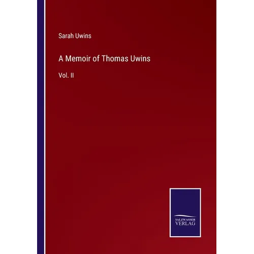 A Memoir of Thomas Uwins: Vol. II - Paperback