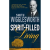 Smith Wigglesworth on Spirit-Filled Living - Paperback