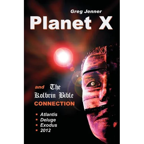 Planet X and the Kolbrin Bible Connection: Why the Kolbrin Bible Is the Rosetta Stone of Planet X - Paperback