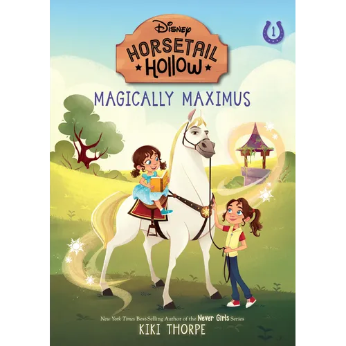 Magically Maximus: Princess Rapunzels Horse (Disneys Horsetail Hollow, Book 1) - Hardcover
