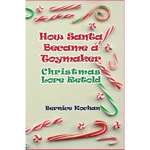 How Santa Became a Toymaker: Christmaslore Retold - Hardcover