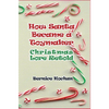 How Santa Became a Toymaker: Christmaslore Retold - Hardcover