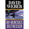 By Heresies Distressed: A Novel in the Safehold Series (#3) - Mass Market Paperbound