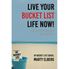 Live Your Bucket List Life Now: A Roadmap to Happiness Starting with 6 Minutes a Day - Hardcover