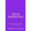True Sadhana: Siddha Yoga (Perfection of Yoga) Manifesting Within the Seeker - Paperback