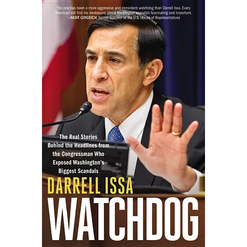 Watchdog: The Real Stories Behind the Headlines from the Congressman Who Exposed Washington's Biggest Scandals - Hardcover