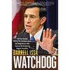Watchdog: The Real Stories Behind the Headlines from the Congressman Who Exposed Washington's Biggest Scandals - Hardcover