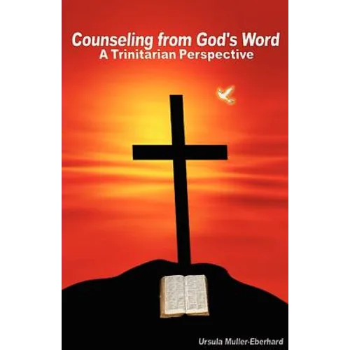 Counseling from God's Word: A Trinitarian Perspective - Paperback