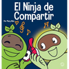 El Ninja de Compartir: Un libro para niños sobre cómo aprender a compartir - Hardcover