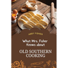 What Mrs. Fisher Knows About Old Southern Cooking: An Enduring Testament to African-American Culinary Heritage from 1881 - Paperback