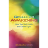 Cellular Awakening: How Your Body Holds and Creates Light - Paperback