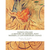 Dance Collage: A History of Modern, Post Modern, & Contemporary Dance - Paperback