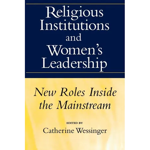 Religious Institutions and Women's Leadership: New Roles Inside the Mainstream - Paperback