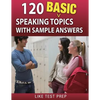 120 Basic Speaking Topics: with Sample Answers - Paperback