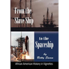 From the Slave Ship to the Spaceship: African American History in Vignettes - Hardcover